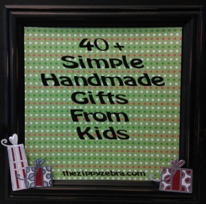 40+ Simple Handmade Gifts Kids Can Make