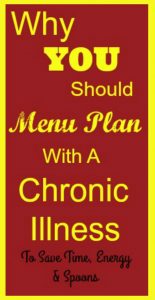 Why You SHould Menu Plan With a Chronic Illness to Save Time, Energy and Spoons PIN