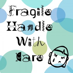 Fragile Handle With Care