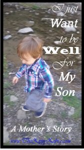 I just want to be well for my son.