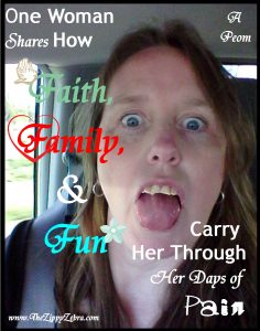 One Woman Shares How Her Faith, Family and Fun Carries HerThrough Her Days of Pain.